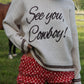 See You Cowboy Sweater